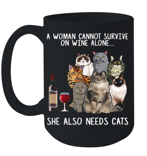 A Woman Cannot Survive On Wine Alone She Also Needs Cats Ceramic Mug 15oz