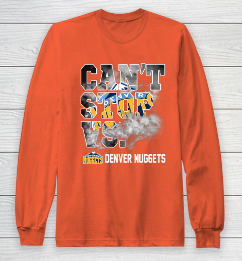 NBA Denver Nuggets Basketball Can't Stop Vs Long Sleeve T-Shirt 3