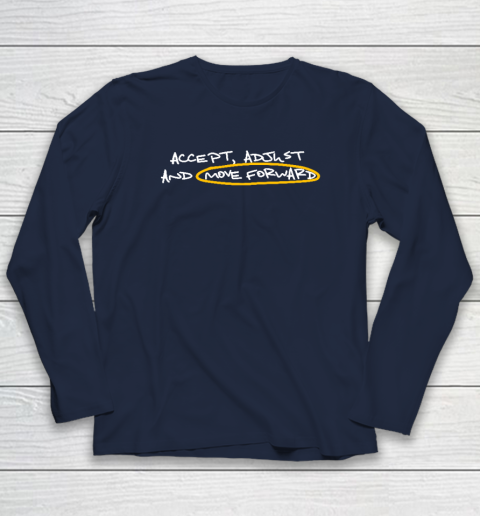 Accept Adjust And Move Forward Long Sleeve T-Shirt 2