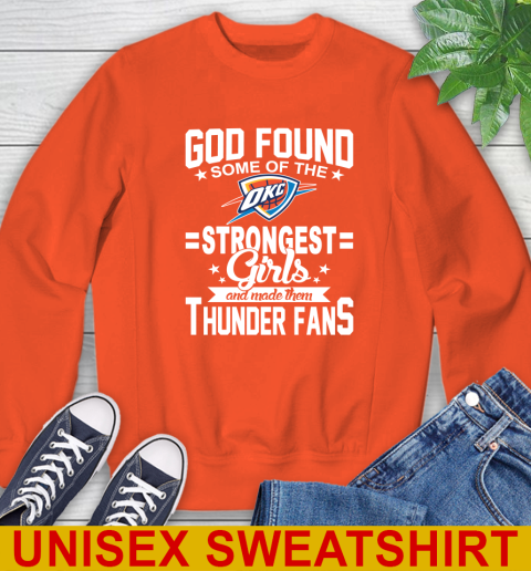Oklahoma City Thunder NBA Basketball God Found Some Of The Strongest Girls Adoring Fans Sweatshirt 3