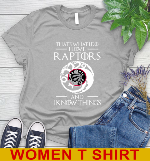Toronto Raptors NBA Basketball That's What I Do I Love My Team And I Know Things Game Of Thrones 89