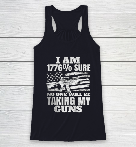 US Flag I m 1776 Sure No One Will Be Taking My Guns Racerback Tank 7