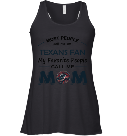 Most People Call Me Houston Texans Fan Football Mom Racerback Tank