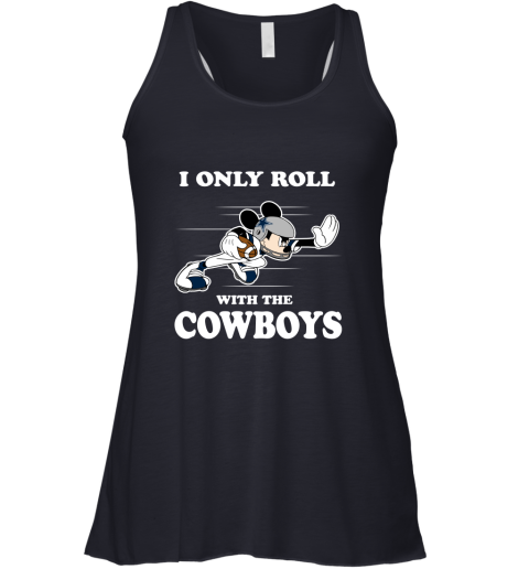 NFL Mickey Mouse I Only Roll With Dallas Cowboys Racerback Tank