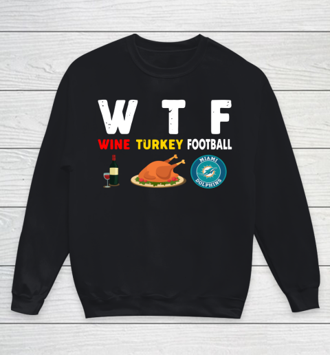 Miami Dolphins Giving Day WTF Wine Turkey Football NFL Youth Sweatshirt