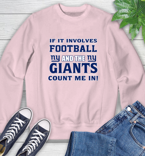 NFL If It Involves Football And The New York Giants Count Me In Sports Sweatshirt 9