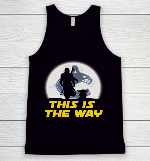 Vancouver Canucks NHL Ice Hockey Star Wars Yoda And Mandalorian This Is The Way Tank Top