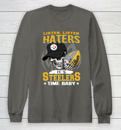 Listen Haters It is STEELERS Time Baby NFL Long Sleeve T-Shirt 5