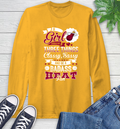 Miami Heat NBA A Girl Should Be Three Things Classy Sassy And A Be Badass Fan Long Sleeve T-Shirt 2
