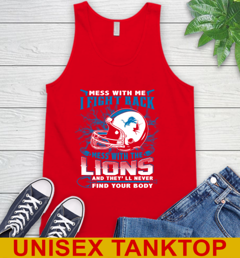 NFL Football Detroit Lions Mess With Me I Fight Back Mess With My Team And They'll Never Find Your Body Shirt Tank Top 5