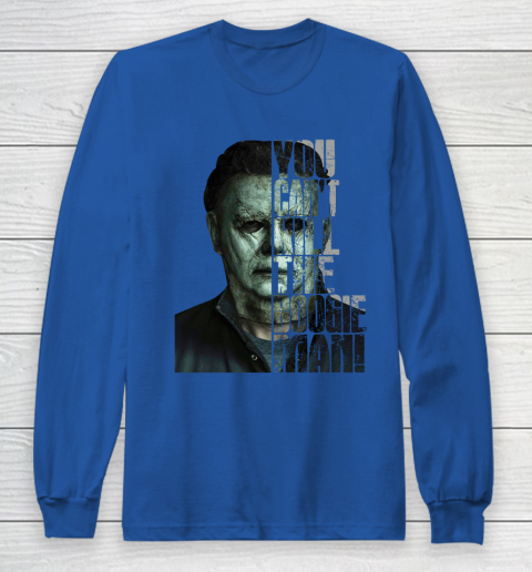 Halloween Michael Myers you cant kill the Boogeyman Long Sleeve T-Shirt 6