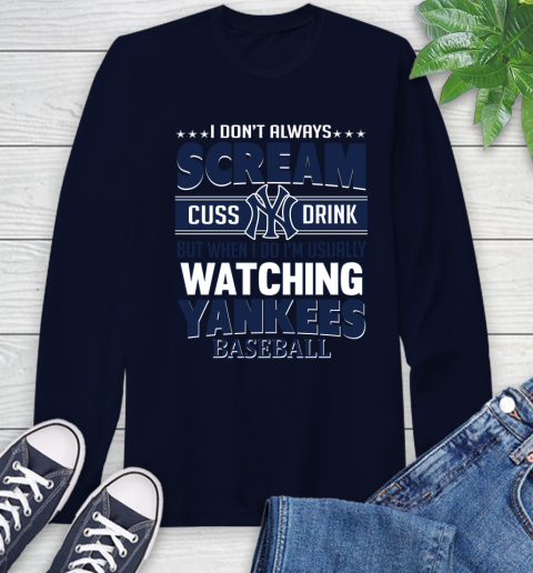New York Yankees MLB I Scream Cuss Drink When I'm Watching My Team Long Sleeve T-Shirt 3