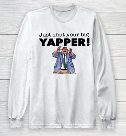 Chris Farley Shirt Shut Your Yapper!  Matt Foley Long Sleeve T-Shirt