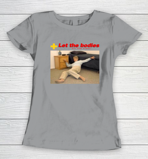 Let The Bodies Hit The Floor Women's T-Shirt 3