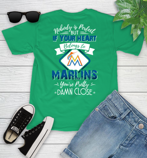 MLB Baseball Miami Marlins Nobody Is Perfect But If Your Heart Belongs To Marlins You're Pretty Damn Close Shirt Youth T-Shirt 7