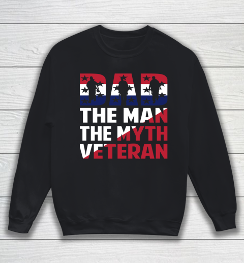 Veteran Shirt Dad the Man the myth Veteran Sweatshirt