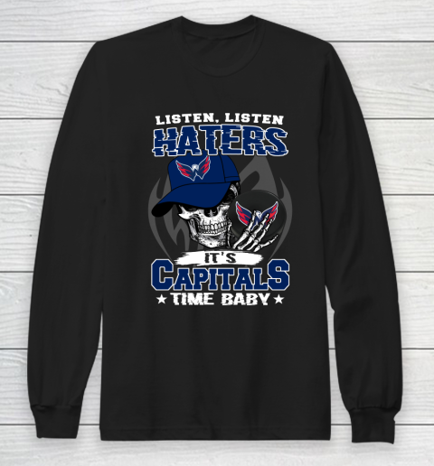 Listen Haters It is CAPITALS Time Baby NHL Long Sleeve T-Shirt