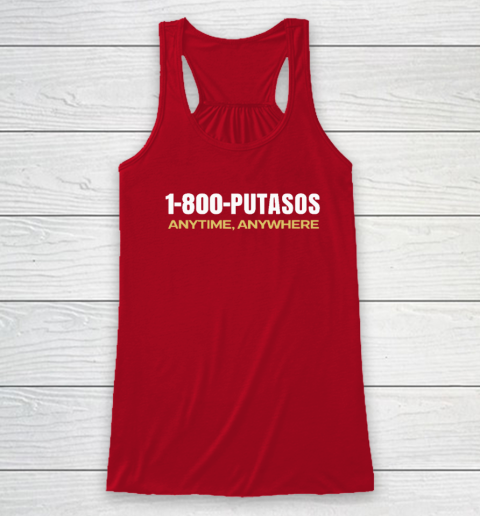 1 800 Putasos Anytime Anywhere Racerback Tank 3