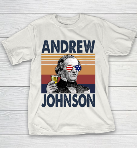 Andrew Johnson Drink Independence Day The 4th Of July Shirt Youth T-Shirt