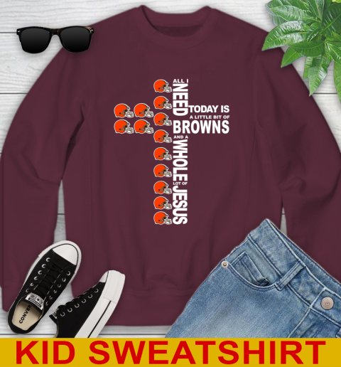 NFL All I Need Today Is A Little Bit Of Cleveland Browns Cross Shirt Youth Sweatshirt 4