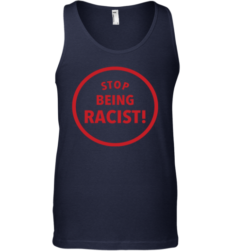 Stop Being Racist Premium Tank Top re93 stop being racist premium unisex tank 17 front navy