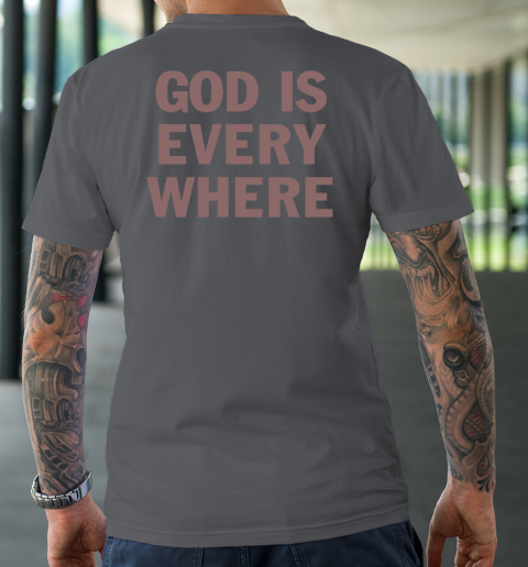 God Is Everywhere T-Shirt 6