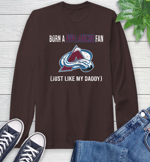 NHL Colorado Avalanche Hockey Loyal Fan Just Like My Daddy Shirt Long Sleeve T-Shirt 8