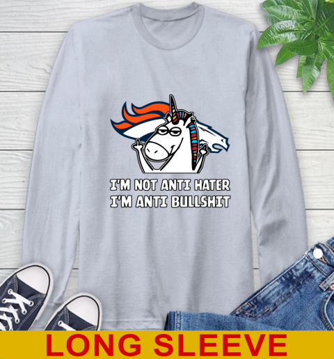 Denver Broncos NFL Football Unicorn I'm Not Anti Hater I'm Anti Bullshit Long Sleeve T-Shirt 6