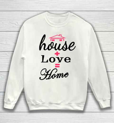Father's Day Funny Gift Ideas Apparel  Father Day House Home Sweatshirt