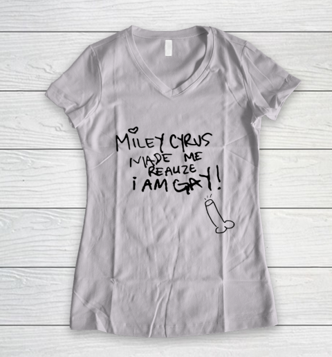 Miley Cyrus Made Me Realize I Am Gay Women's V-Neck T-Shirt
