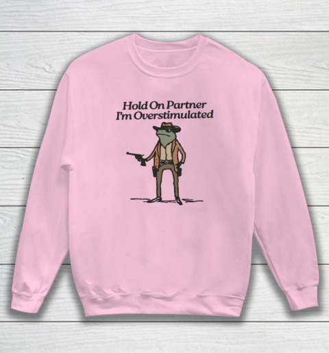 Hold On Partner I'm Overstimulated Cowboy Frog Vintage Sweatshirt 5