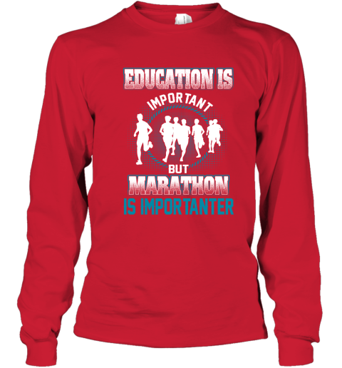 Education Is Important But Marathon Is Importanter Youth Long Sleeve 5