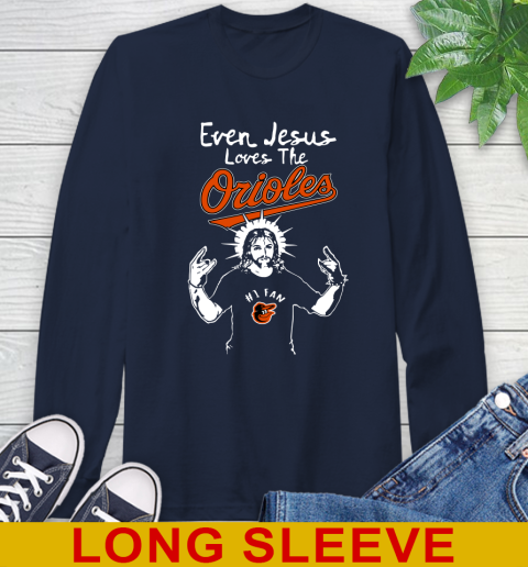 Baltimore Orioles MLB Baseball  Even Jesus Loves The Orioles Shirt Long Sleeve T-Shirt 3