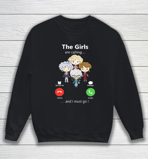 Golden Girls Tshirt The Girls Are Calling And I Must Go The Golden Girls Sweatshirt