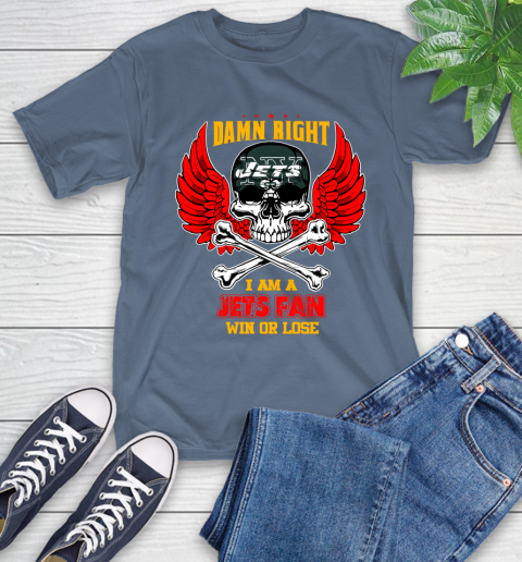 NFL Damn Right I Am A New York Jets Win Or Lose Skull Football Sports (1) T-Shirt 8