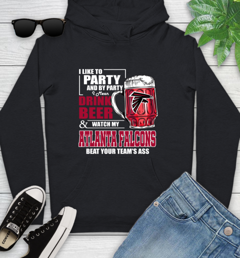NFL I Like To Party And By Party I Mean Drink Beer and Watch My Atlanta Falcons Beat Your Team's Ass Football Youth Hoodie