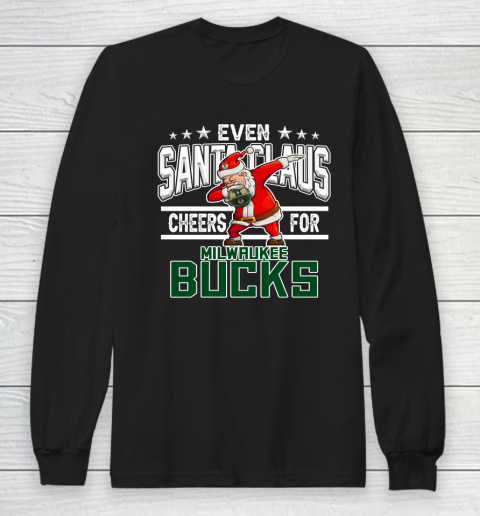 Milwaukee Bucks Even Santa Claus Cheers For Christmas NBA Long Sleeve T-Shirt