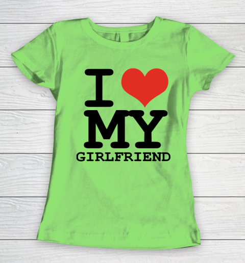 I Heart My Girlfriend I Love My Girlfriend Shirt Women's T-Shirt