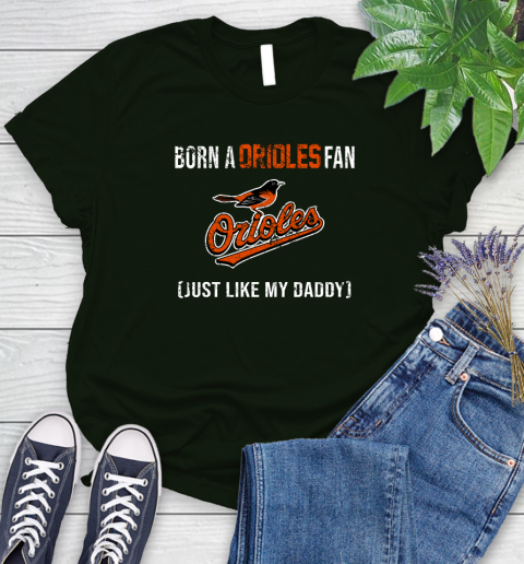MLB Baseball Baltimore Orioles Loyal Fan Just Like My Daddy Shirt Women's T-Shirt 5