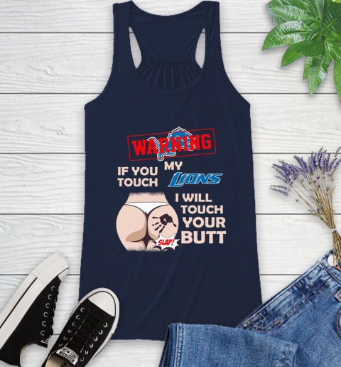 Detroit Lions NFL Football Warning If You Touch My Team I Will Touch My Butt Racerback Tank 10
