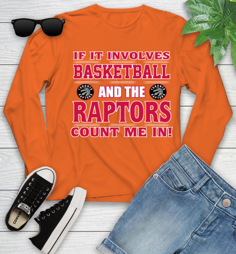 NBA If It Involves Basketball And Toronto Raptors Count Me In Sports Youth Long Sleeve 4