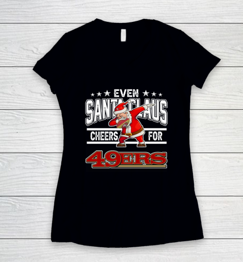 San Francisco 49ers Even Santa Claus Cheers For Christmas NFL Women's V-Neck T-Shirt