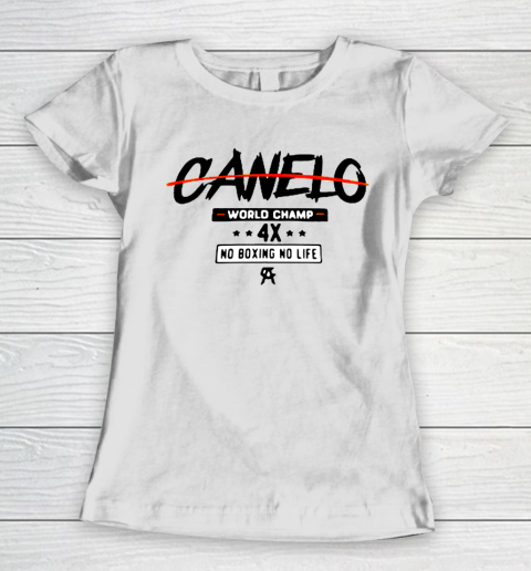 Canelo World Champion 4x No Boxing No Life Women's T-Shirt