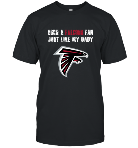 Atlanta Falcons Born A Falcons Fan Just Like My Daddy Unisex Jersey Tee