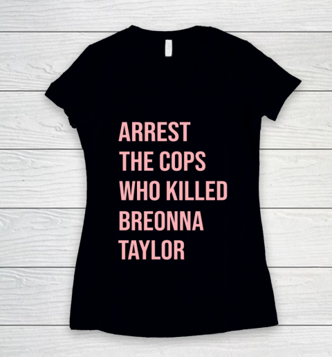 Arrest the cops who killed Breonna Taylor- Say Her Name Women's V-Neck T-Shirt