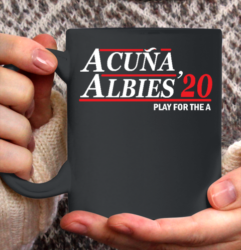 Albies Acuna  Shirt 20 Play For the A Ceramic Mug 11oz