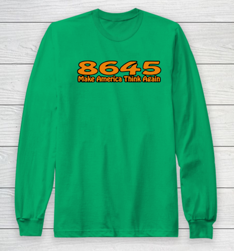 86 45 Make America Think Again Long Sleeve T-Shirt 7