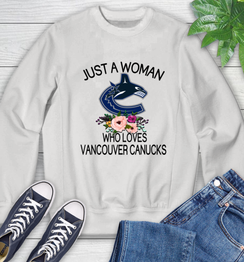 NHL Just A Woman Who Loves Vancouver Canucks Hockey Sports Sweatshirt