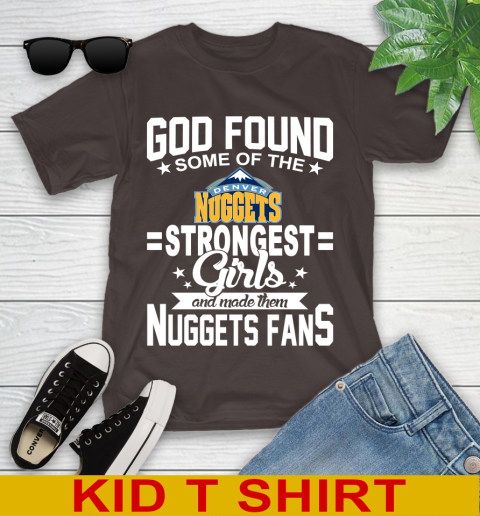 Denver Nuggets NBA Basketball God Found Some Of The Strongest Girls Adoring Fans Youth T-Shirt 6