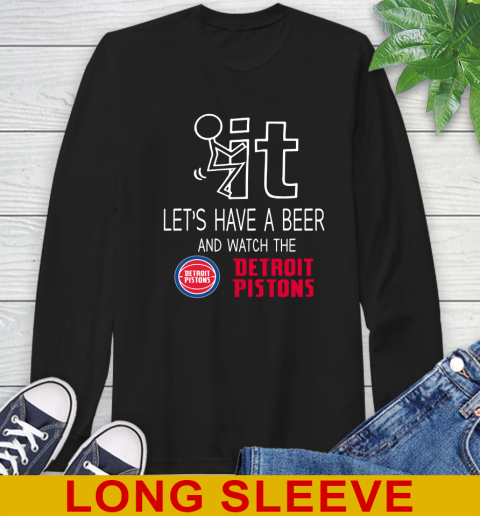 Detroit Pistons Basketball NBA Let's Have A Beer And Watch Your Team Sports Long Sleeve T-Shirt